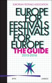 Europe for Festivals - Festivals for Europe: The Guide Europe for Festivals - Festivals for Europe: The Guide