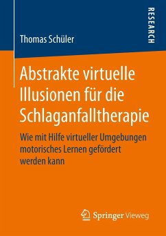 Abstrakte virtuelle Illusionen für die Schlaganfalltherapie - Schüler, Thomas