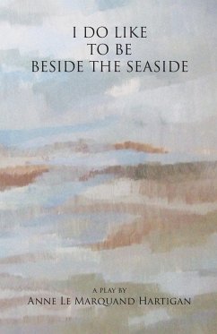 I Do Like To Be Beside the Seaside - Hartigan, Anne Le Marquand