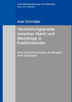 Verrechnungspreise zwischen Markt und Marktfolge in Kreditinstituten - Schröder, Axel
