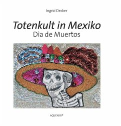 Totenkult in Mexiko - Decker, Ingrid