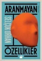 Aranmayan Özellikler - Orhan, Selcuk