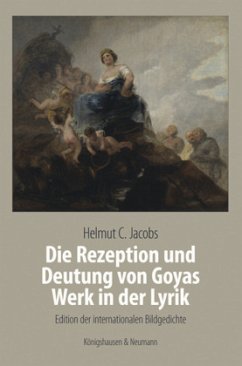 Die Rezeption und Deutung von Goyas Werk in der Lyrik - Jocobs, Helmut C.