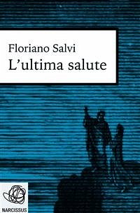 L'ultima salute (eBook, ePUB) - Salvi, Floriano