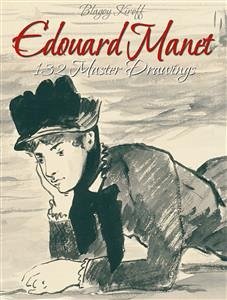 Edouard Manet: 132 Master Drawings (eBook, ePUB) - Kiroff, Blagoy