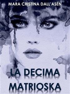 La decima matrioska (eBook, ePUB) - Cristina Dall'Asén, Mara