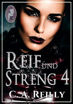 Reif und streng, Teil 4 (eBook, ePUB) - Reilly, C. A.