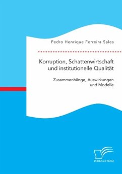 Korruption, Schattenwirtschaft und institutionelle Qualität: Zusammenhänge, Auswirkungen und Modelle - Ferreira Sales, Pedro Henrique