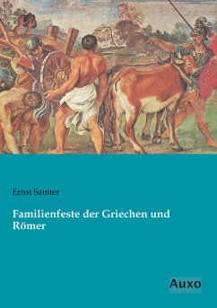 Familienfeste der Griechen und Römer - Samter, Ernst