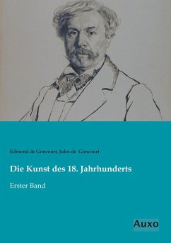 Die Kunst des 18. Jahrhunderts - Goncourt, Edmond de;Goncourt, Jules de