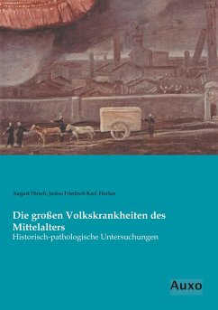 Die großen Volkskrankheiten des Mittelalters - Hecker, Justus Friedrich Karl