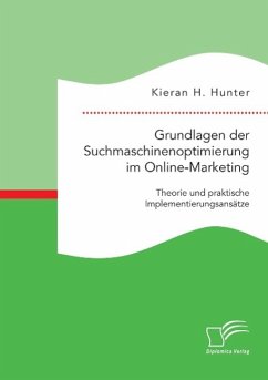 Grundlagen der Suchmaschinenoptimierung im Online-Marketing: Theorie und praktische Implementierungsansätze - Hunter, Kieran H.