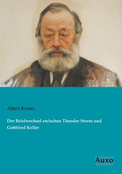 Der Briefwechsel zwischen Theodor Storm und Gottfried Keller - Köster, Albert