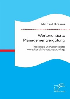 Wertorientierte Managementvergütung: Traditionelle und wertorientierte Kennzahlen als Bemessungsgrundlage - Krämer, Michael