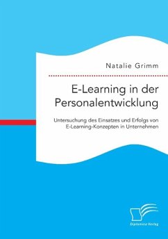 E-Learning in der Personalentwicklung: Untersuchung des Einsatzes und Erfolgs von E-Learning-Konzepten in Unternehmen - Grimm, Natalie