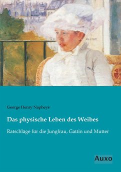 Das physische Leben des Weibes - Napheys, George H.