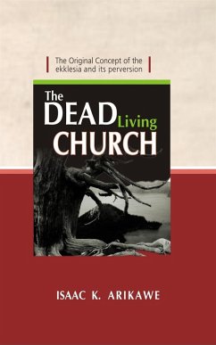 The Dead Living Church (eBook, ePUB) - Arikawe, Isaak K.