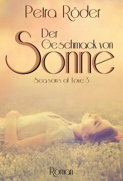 Der Geschmack von Sonne - Seasons of Love Reihe / Band 3 (eBook, ePUB) - Röder, Petra