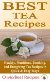 Best Tea Recipes: Healthy, Nutritious, Soothing, and Energizing Tea Recipes in Quick & Easy Ways (eBook, ePUB) Best Tea Recipes: Healthy, Nutritious, Soothing, and Energizing Tea Recipes in Quick & Easy Ways (eBook, ePUB)
