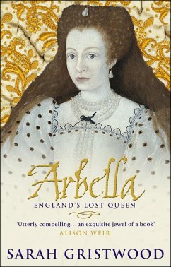 Arbella: England's Lost Queen (eBook, ePUB) - Gristwood, Sarah