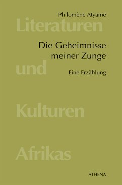 Die Geheimnisse meiner Zunge (eBook, PDF) - Atyame, Philomène