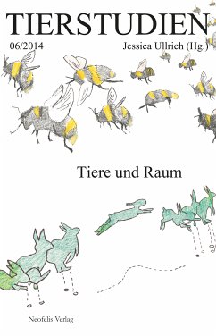 Tiere und Raum (eBook, ePUB) - Heitholt, Ulrike; Köhring, Esther; Lau, Daniel; MacDonald, Juliet; Mahr, Dominik; May, Christina; Nowak, Lars; Preuss, Matthias; Snæbjörnsdóttir, Bryndís; Stark, Andreas; Verant, Oskar; Wilson, Mark; kainkollektiv