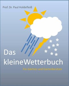 Das kleine Wetterbuch für Gärtner und Gartenbesitzer (eBook, ePUB) - Holdefleiß, Paul