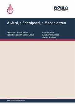 A Musi, a Schwipserl, a Maderl dazua (eBook, PDF) - Köller, Rudolf; Schwenn, Günther; Schaeffers, Peter; Meisel, Will