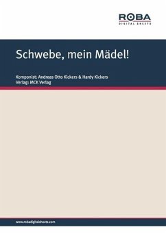 Schwebe, mein Mädel! (eBook, PDF) - Kickers, Andreas Otto; Kickers, Hardy