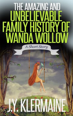 Cover The Amazing And Unbelievable Family History Of Wanda Wollow (eBook, ePUB)