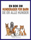 En bok om hunderaser for barn: De er alle hunder (eBook, ePUB)
