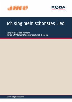 Ich sing mein schönstes Lied (eBook, PDF) - Rhein, Eduard; Künneke, Eduard; Marszalek, Franz