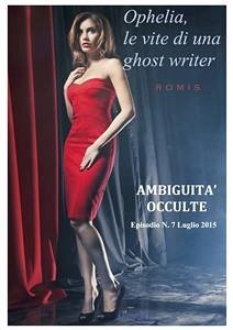 Ophelia, le vite di una ghost writer. Ambiguità occulte (eBook, ePUB) - Romis
