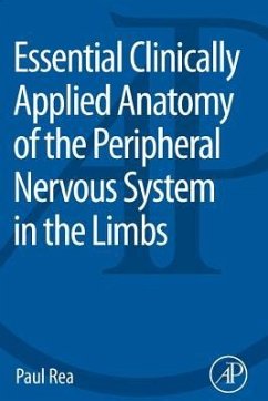 Essential Clinically Applied Anatomy of the Peripheral Nervous System in the Limbs - Rea, Paul