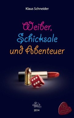 Weiber, Abenteuer und Schicksale - Schneider, Klaus