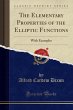 The Elementary Properties of the Elliptic Functions - Dixon, Alfred Cardew