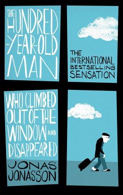 The Hundred-Year-Old Man Who Climbed Out of the Window and Disappeared - Jonasson, Jonas