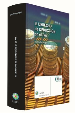 El derecho de deducción en el IVA - Calvo Vérgez, Juan