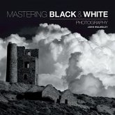Mastering Black & White Photography Mastering Black & White Photography