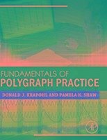 Fundamentals of Polygraph Practice - Krapohl, Donald (American Polygraph Association); Shaw, Pamela (Shaw Polygraph Services, Inc. and the National Polygra