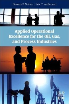 Applied Operational Excellence for the Oil, Gas, and Process Industries - Nolan, Dennis P.;Anderson, Eric T