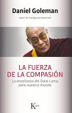 La Fuerza de la Compasión: La Enseñanza del Dalai Lama Para Nuestro Mundo