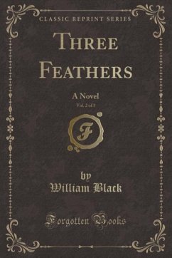 Three Feathers, Vol. 2 of 3 - Black, William
