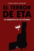 El terror de ETA : la narrativa de las víctimas