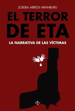 El terror de ETA : la narrativa de las víctimas - Arregi Aranburu, Joseba