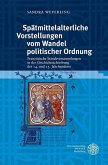 Spätmittelalterliche Vorstellungen vom Wandel politischer Ordnung (eBook, PDF)