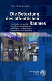 Die Betextung des öffentlichen Raumes (eBook, PDF) Die Betextung des öffentlichen Raumes (eBook, PDF)
