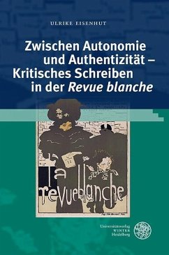 Zwischen Autonomie und Authentizität - Kritisches Schreiben in der ,Revue blanche' (eBook, PDF) - Eisenhut, Ulrike