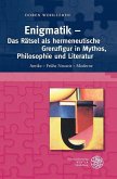 Enigmatik - Das Rätsel als hermeneutische Grenzfigur in Mythos, Philosophie und Literatur (eBook, PDF)