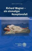 Richard Wagner - ein einmaliger Rezeptionsfall (eBook, PDF)
